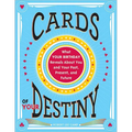 Cards of Your Destiny: What Your Birthday Reveals about You and Your Past, Present, and Future - Paperback