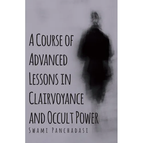 A Course of Advanced Lessons in Clairvoyance and Occult Power - Paperback | Books | Wiccan Center