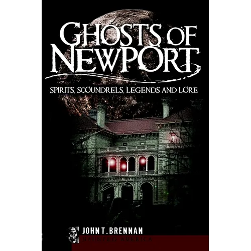 Ghosts of Newport: Spirits, Scoundres, Legends and Lore - Paperback | Books | Wiccan Center