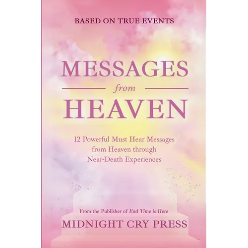 Messages from Heaven: 12 Powerful Must Hear Messages from Heaven through Near-Death Experiences - Paperback | Books | Wiccan Center