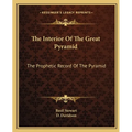 The Interior Of The Great Pyramid: The Prophetic Record Of The Pyramid - Paperback | Books | Wiccan Center