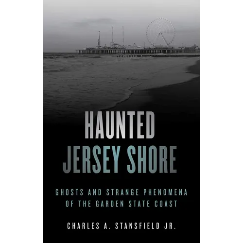 Haunted Jersey Shore: Ghosts and Strange Phenomena of the Garden State Coast - Paperback | Books | Wiccan Center