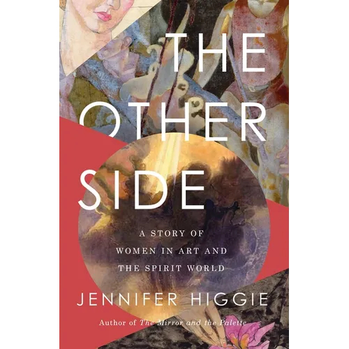 The Other Side: A Story of Women in Art and the Spirit World - Hardcover | Books | Wiccan Center