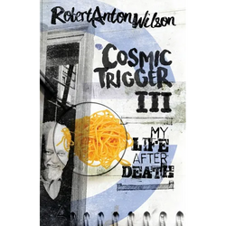 Cosmic Trigger III: My Life After Death - Paperback | Books | Wiccan Center