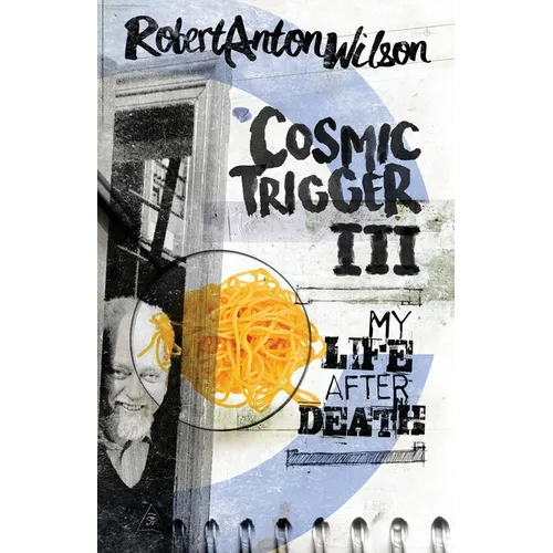 Cosmic Trigger III: My Life After Death - Paperback | Books | Wiccan Center