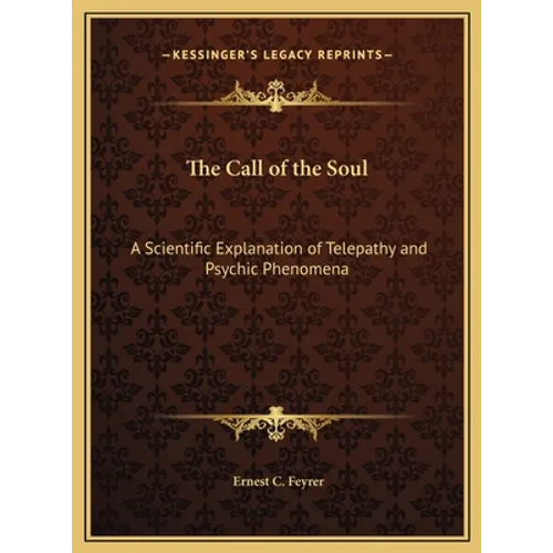 The Call of the Soul: A Scientific Explanation of Telepathy and Psychic Phenomena - Hardcover | Books | Wiccan Center