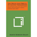 The Origin and Objects of Ancient Freemasonry: Its Introduction Into the United States, and Legitimacy Among Colored Men (1853) - Paperback | Books | Wiccan Center
