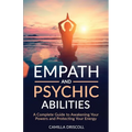 Empath and Psychic Abilities: A Complete Guide to Awakening Your Powers and Protecting Your Energy - Paperback | Books | Wiccan Center