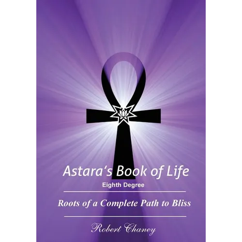 Astara's Book of Life - 8th Degree: Roots of a Complete Path to Bliss - Paperback | Books | Wiccan Center