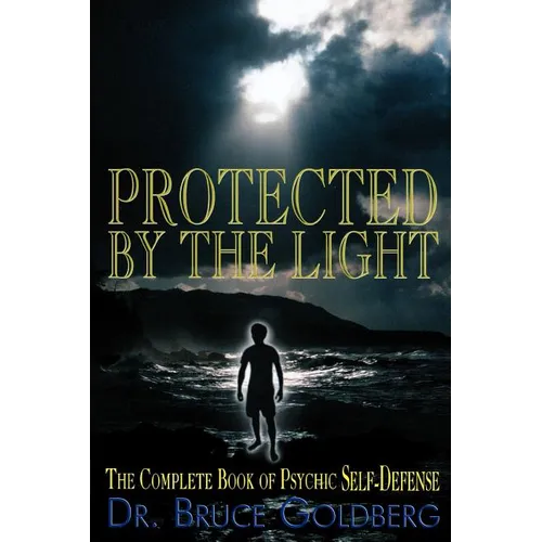 Protected By The Light: The Complete Book Of Psychic Self-Defense - Paperback | Books | Wiccan Center