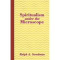 Spiritualism under the Microscope - Paperback | Books | Wiccan Center