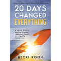 20 Days Changed Everything: A Love Story: Moving Through Conscious Death to Afterlife Connection - Paperback | Books | Wiccan Center