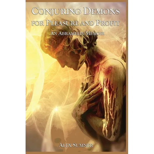 Conjuring Demons for Pleasure and Profit: An Abramelin Memoir - Paperback | Books | Wiccan Center