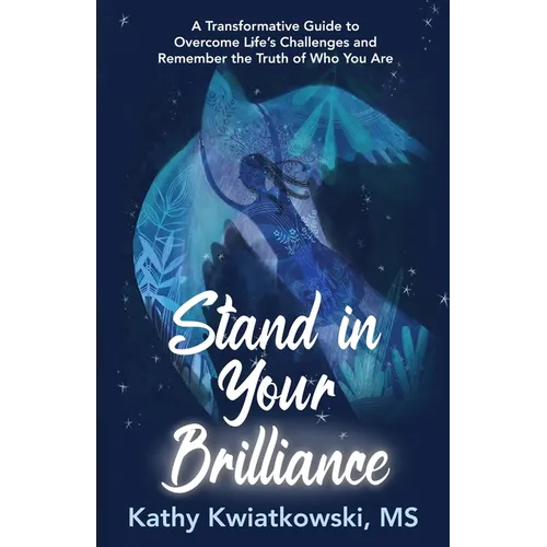 Stand in Your Brilliance: A Transformative Guide to Overcome Life's Challenges and Remember the Truth of Who You Are - Paperback | Books | Wiccan Center