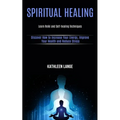 Spiritual Healing: Learn Reiki and Self-healing Techniques (Discover How to Increase Your Energy, Improve Your Health and Reduce Stress) - Paperback | Books | Wiccan Center