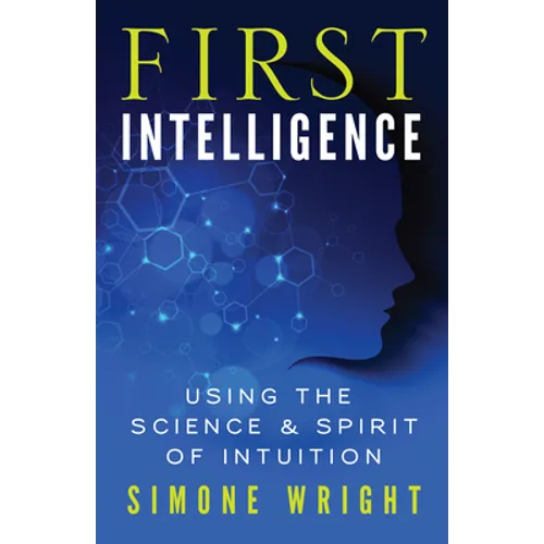 First Intelligence: Using the Science & Spirit of Intuition - Paperback | Books | Wiccan Center