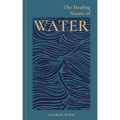 The Healing Nature of Water - Hardcover