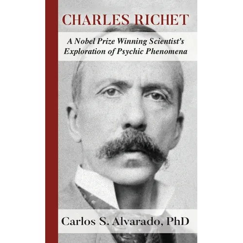 Charles Richet: A Nobel Prize Winning Scientist's Exploration of Psychic Phenomena - Paperback | Books | Wiccan Center