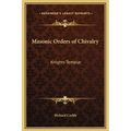Masonic Orders of Chivalry: Knights Templar - Hardcover