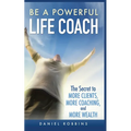Be a Powerful Life Coach: The Secret to More Clients, More Coaching, and More Wealth - Paperback | Books | Wiccan Center