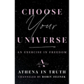 Choose Your Universe: An Exercise in Freedom - Paperback | Books | Wiccan Center