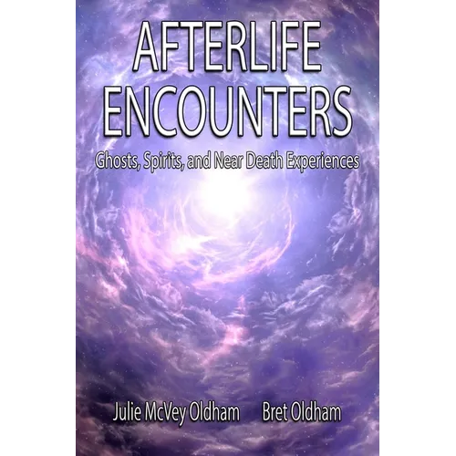 Afterlife Encounters: Ghosts, Spirits, and Near Death Experiences - Paperback | Books | Wiccan Center