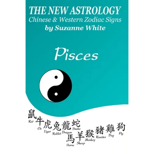 The New Astrology Pisces Chinese and Western Zodiac Signs: The New Astrology by Sun Signs - Paperback | Books | Wiccan Center