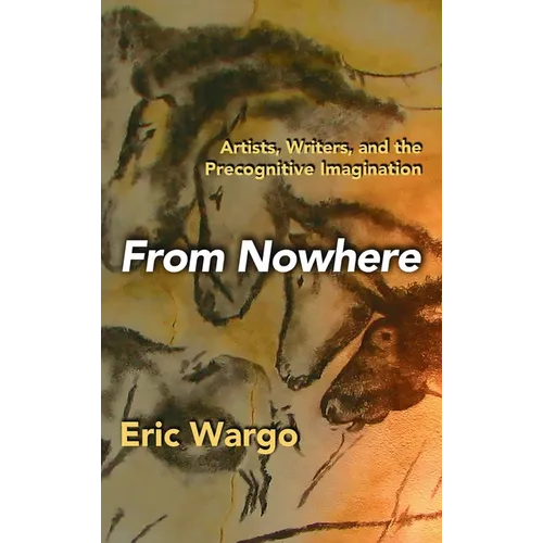 From Nowhere: Artists, Writers, and the Precognitive Imagination - Hardcover | Books | Wiccan Center