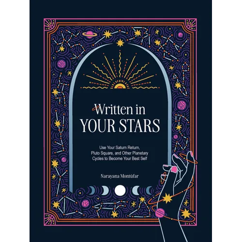 Written in Your Stars: Use Your Saturn Return, Pluto Square, and Other Planetary Cycles to Become Your Best Self - Hardcover | Books | Wiccan Center