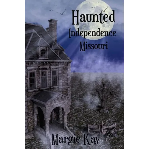 Haunted Independence Missouri - Paperback | Books | Wiccan Center