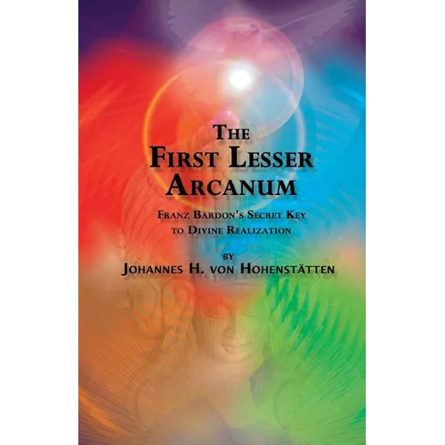The 1st Lesser Arcanum: Franz Bardon's Secret Key to Divine Realization - Paperback | Books | Wiccan Center
