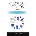 Crystal Grids: A Guide to Using Crystal Grids for Healing and Manifestation - Hardcover | Books | Wiccan Center
