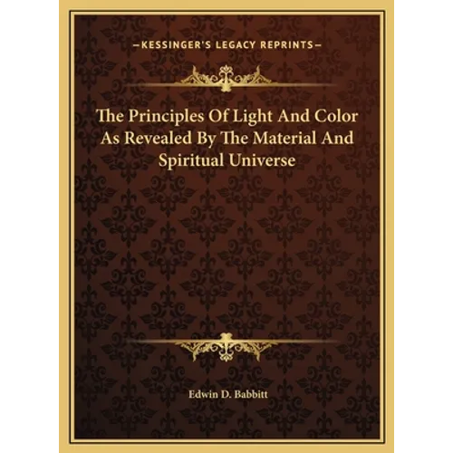 The Principles Of Light And Color As Revealed By The Material And Spiritual Universe - Hardcover | Books | Wiccan Center
