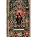 Soul Alchemy: Magic Rituals and Incantations to Create Mystical Bonds - Paperback | Books | Wiccan Center