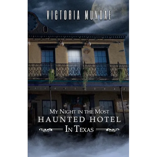 My Night In The Most Haunted Hotel In Texas - Paperback | Books | Wiccan Center
