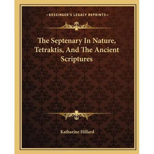 The Septenary In Nature, Tetraktis, And The Ancient Scriptures - Paperback | Books | Wiccan Center