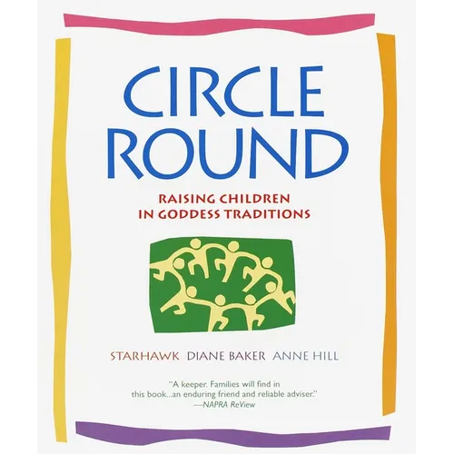 Circle Round: Raising Children in Goddess Traditions - Paperback | Books | Wiccan Center