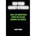 100 True Ghost Stories: Terrifying Hauntings From The UK And Around The World - Paperback | Books | Wiccan Center