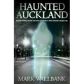 Haunted Auckland: Explore chilling secrets and eerie mysteries in New Zealand's largest city - Paperback | Books | Wiccan Center