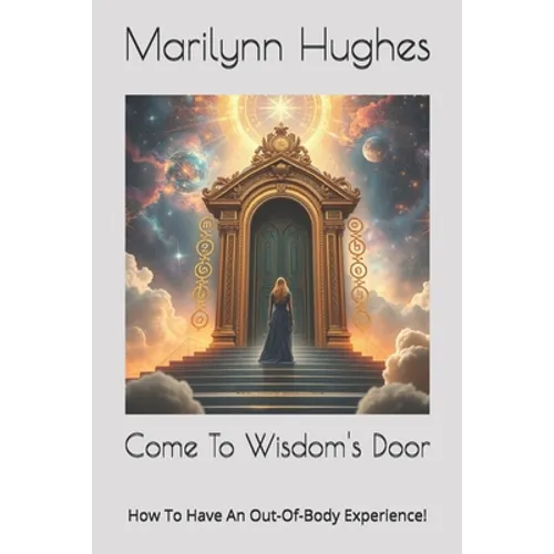 Come To Wisdom's Door: How To Have An Out-Of-Body Experience! - Paperback | Books | Wiccan Center