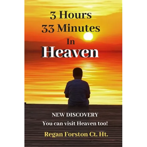 3 Hours 33 Minutes in Heaven: NEW DISCOVERY! Now Anyone Can Visit Heaven. - Paperback | Books | Wiccan Center