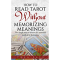 How to Read Tarot Without Memorizing Meanings: The simple way to master this powerful method of divination - Paperback | Books | Wiccan Center