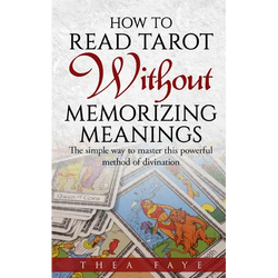 How to Read Tarot Without Memorizing Meanings: The simple way to master this powerful method of divination - Paperback | Books | Wiccan Center