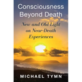Consciousness Beyond Death: New and Old Light on Near-Death Experiences - Paperback | Books | Wiccan Center