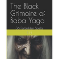 The Black Grimoire of Baba Yaga: 36 Forbidden Spells - Paperback | Books | Wiccan Center
