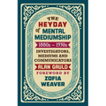 The Heyday of Mental Mediumship: 1880s - 1930s: INVESTIGATORS, MEDIUMS AND COMMUNICATORS - Paperback | Books | Wiccan Center