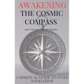 Awakening the Cosmic Compass: Spiritual Guide to Inner Navigation Spiritual Self Discovery - Paperback | Books | Wiccan Center
