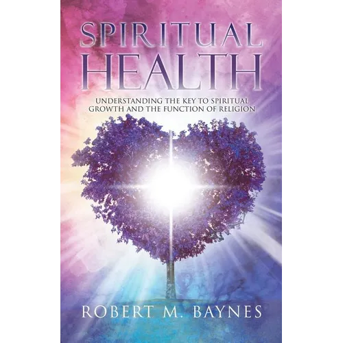 Spiritual Health: Understanding the Key to Spiritual Growth and the Function of Religion - Paperback | Books | Wiccan Center