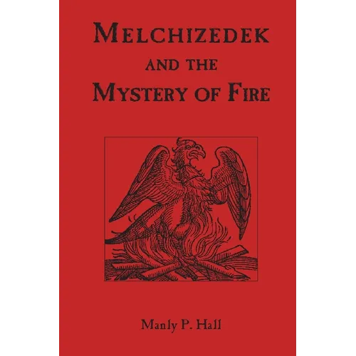 Melchizedek and the Mystery of Fire - Paperback | Books | Wiccan Center