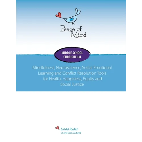 Peace of Mind Core Curriculum for Middle School: Mindfulness, Neuroscience, Social Emotional Learning and Conflict Resolution Tools for Health, Happin - Paperback | Books | Wiccan Center